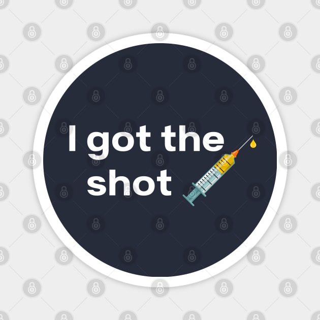 I Got the Shot Covid Vaccine Pro Vax Magnet by MalibuSun